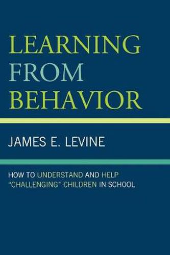 Learning From Behavior: How to Understand and Help 'Challenging' Children in School