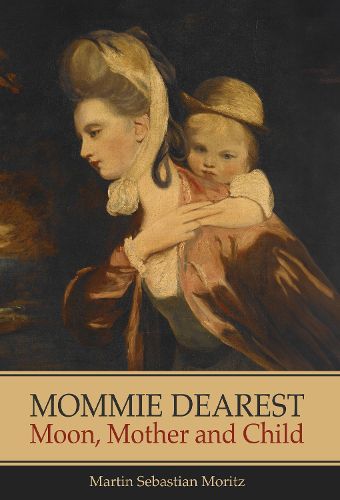 Cover image for Mommie Dearest: Moon, Mother and Child