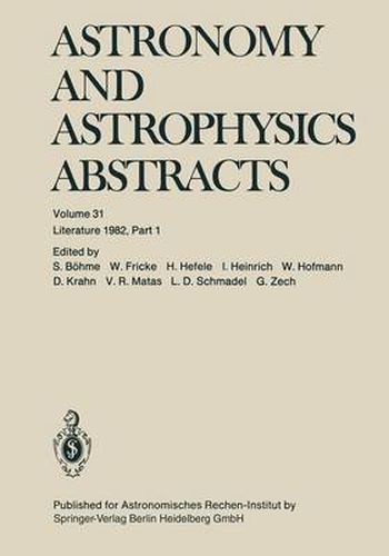 Astronomy and Astrophysics Abstracts: Literature 1982, Part 1