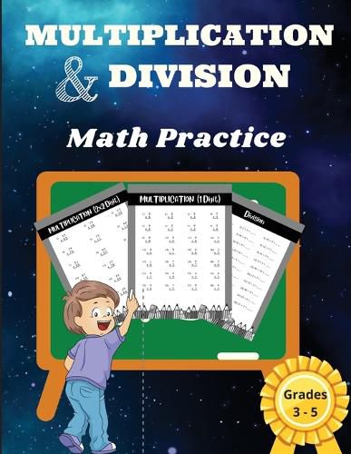 Cover image for Multiplication and Division Math Practice Grades 3-5: Simple Basic Education for Kids with 2240 + Math problems to resolve for Beginners