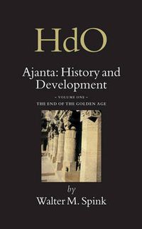 Cover image for Ajanta: History and Development, Volume 1 The End of the Golden Age