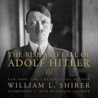 Cover image for The Rise and Fall of Adolf Hitler