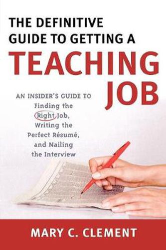 Cover image for The Definitive Guide to Getting a Teaching Job: An Insider's Guide to Finding the Right Job, Writing the Perfect Resume, and Nailing the Interview