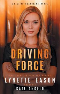 Cover image for Driving Force: An Elite Guardians Novel