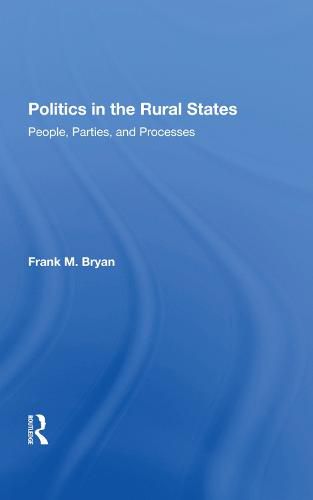 Cover image for Politics in the Rural States: People, Parties, and Processes