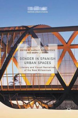 Cover image for Gender in Spanish Urban Spaces: Literary and Visual Narratives of the New Millennium