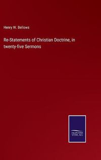 Cover image for Re-Statements of Christian Doctrine, in twenty-five Sermons