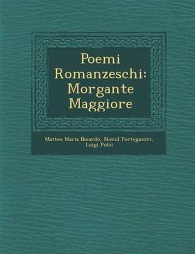 Poemi Romanzeschi: Morgante Maggiore