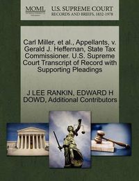 Cover image for Carl Miller, Et Al., Appellants, V. Gerald J. Heffernan, State Tax Commissioner. U.S. Supreme Court Transcript of Record with Supporting Pleadings