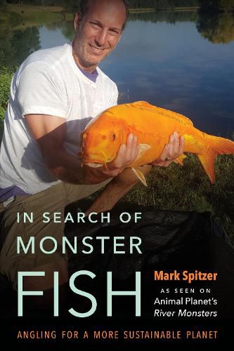 Cover image for In Search of Monster Fish: Angling for a More Sustainable Planet