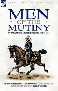 Cover image for Men of the Mutiny: Two Accounts of the Great Indian Mutiny of 1857