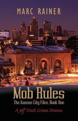 Cover image for Mob Rules: A Jeff Trask Crime Drama, Book One of the Kansas City Files