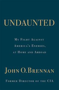 Cover image for Undaunted: My Fight Against America's Enemies, At Home and Abroad