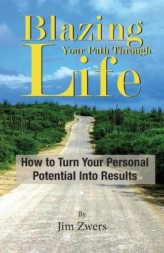 Cover image for Blazing Your Path Through Life: How to Turn Your Personal Potential Into Results