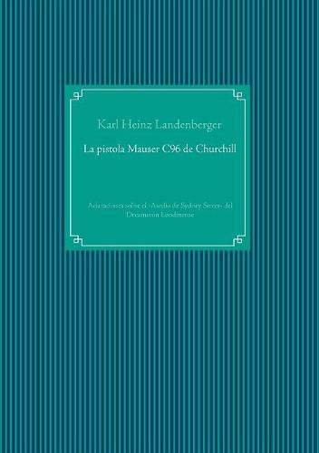 Cover image for La pistola Mauser C96 de Churchill: Aclaraciones sobre el -Asedio de Sydney Street- del Decameron Londinense