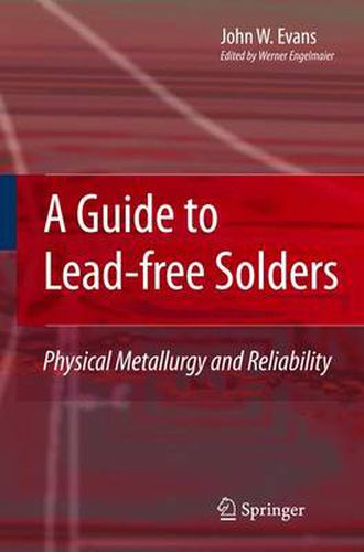 A Guide to Lead-free Solders: Physical Metallurgy and Reliability