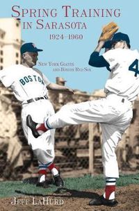 Cover image for Spring Training in Sarasota, 1924-1960: New York Giants and Boston Red Sox