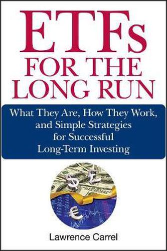 Cover image for ETFs for the Long Run: What They are, How They Work, and Simple Strategies for Successful Long-term Investing