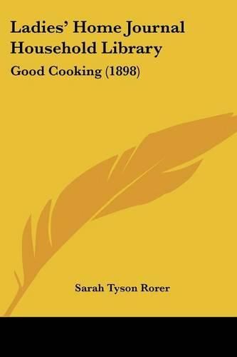 Cover image for Ladies' Home Journal Household Library: Good Cooking (1898)