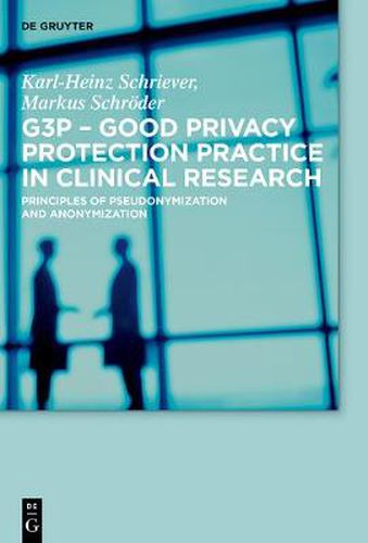 Cover image for G3P - Good Privacy Protection Practice in Clinical Research: Principles of Pseudonymization and Anonymization