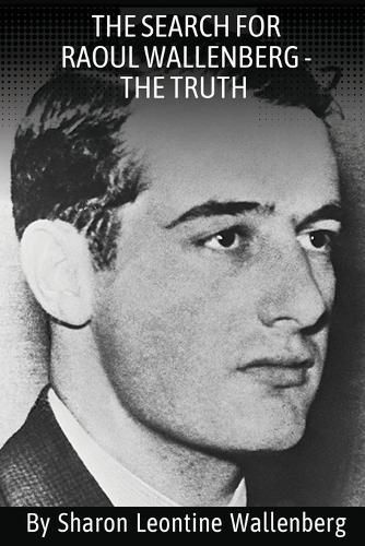 Cover image for "The Search For Raoul Wallenberg - The Truth"