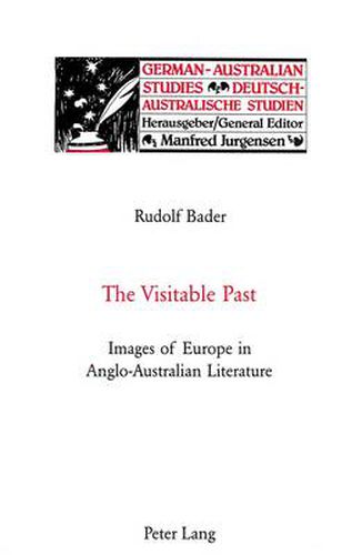 Cover image for The Visitable Past: Images of Europe in Anglo-Australian Literature