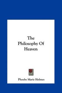 Cover image for The Philosophy of Heaven