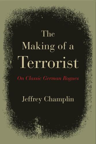 Cover image for The Making of a Terrorist: On Classic German Rogues