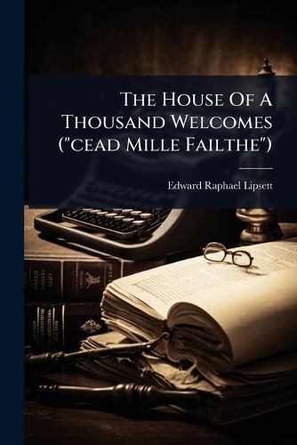 Cover image for The House Of A Thousand Welcomes ("cead Mille Failthe")