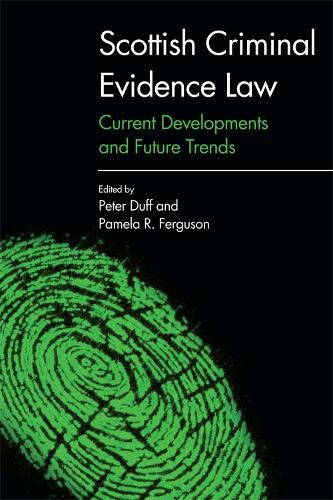 Scottish Criminal Evidence Law: Current Developments and Future Trends