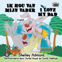 Cover image for Ik Hou Van Mijn Vader I Love My Dad: Dutch English Bilingual Edition