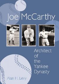 Cover image for Joe McCarthy: Architect of the Yankee Dynasty