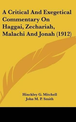 Cover image for A Critical and Exegetical Commentary on Haggai, Zechariah, Malachi and Jonah (1912)