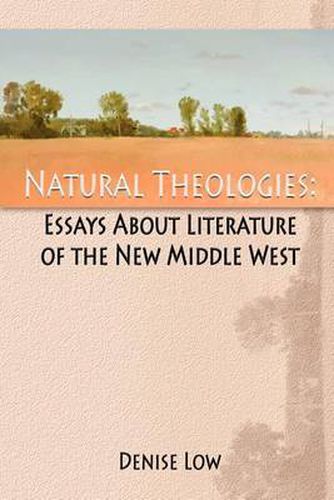 Cover image for Natural Theologies: Essays about Literature of the New Middle West