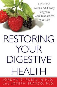 Cover image for Restoring Your Digestive Health:: How The Guts And Glory Program Can Transform Your Life