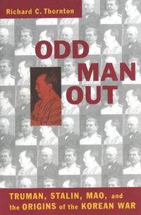 Cover image for Odd Man Out: Truman, Stalin, Mao, and the Origins of the Korean War