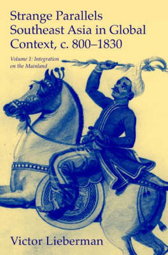 Cover image for Strange Parallels: Volume 1, Integration on the Mainland: Southeast Asia in Global Context, c.800-1830