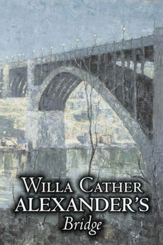 Cover image for Alexander's Bridge by Willa Cather, Fiction, Classics, Romance, Literary