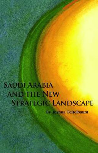 Cover image for Saudi Arabia and the New Strategic Landscape