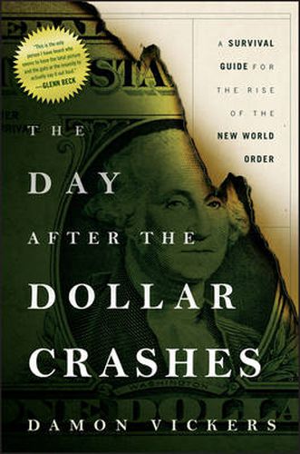 Cover image for The Day After the Dollar Crashes: A Survival Guide for the Rise of the New World Order