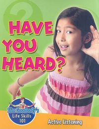 Cover image for Have You Heard?: Active Listening