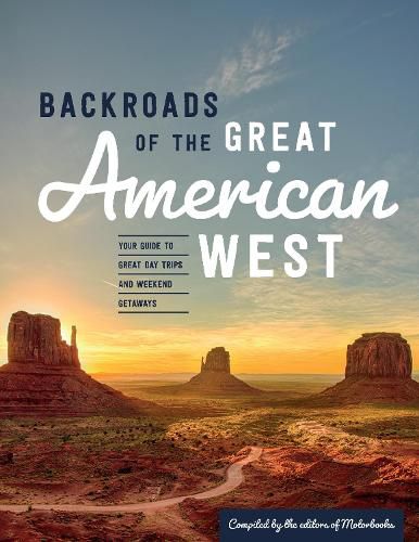 Cover image for Backroads of the Great American West: Your Guide to Great Day Trips & Weekend Getaways