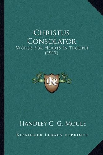 Christus Consolator: Words for Hearts in Trouble (1917)