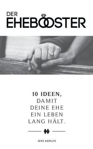 Cover image for Der Ehebooster: 10 Ideen, damit deine Ehe ein Leben lang halt