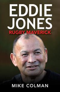 Cover image for Eddie Jones: Rugby Maverick