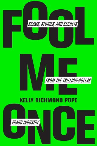 Cover image for Fool Me Once: Stories and Lessons from the Trillion-Dollar Fraud Industry