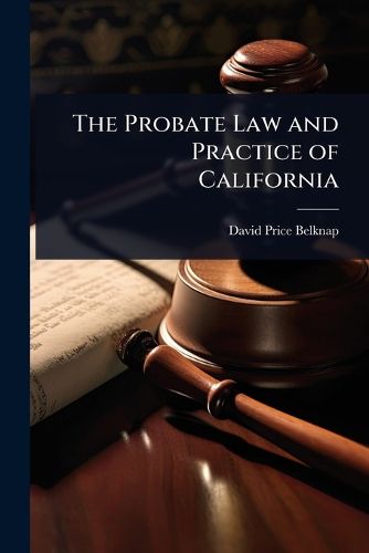 Cover image for The Probate Law and Practice of California