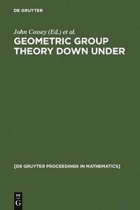 Cover image for Geometric Group Theory Down Under: Proceedings of a Special Year in Geometric Group Theory, Canberra, Australia, 1996