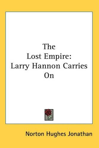 Cover image for The Lost Empire: Larry Hannon Carries on