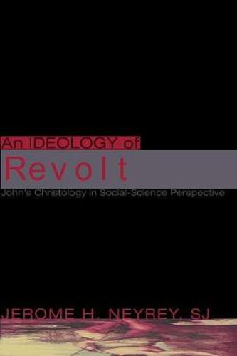 Cover image for An Ideology of Revolt: John's Christology in Social-Science Perspective